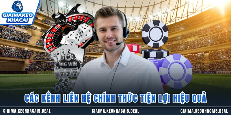 Các kênh liên hệ chính thức tiện lợi hiệu quả
