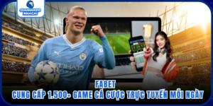 FABET - Cung Cấp 1.500+ Game Cá Cược Trực Tuyến Mỗi Ngày