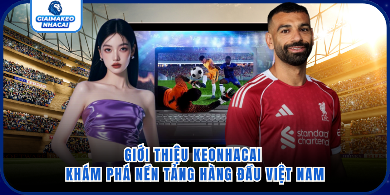 Giới thiệu Keonhacai cùng những thành tựu đáng tự hào