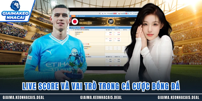 Live Score và vai trò trong cá cược bóng đá