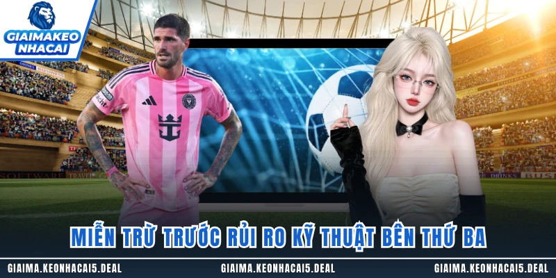 Miễn trừ trước rủi ro kỹ thuật bên thứ ba