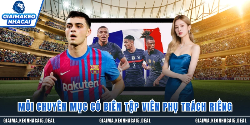 Mỗi chuyên mục có biên tập viên phụ trách riêng