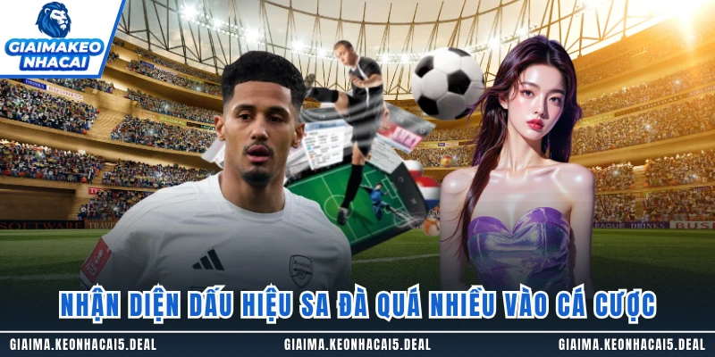 Nhận diện dấu hiệu sa đà quá nhiều vào cá cược 