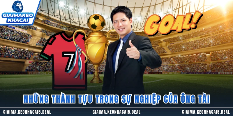 Những thành tựu trong sự nghiệp của ông Tài