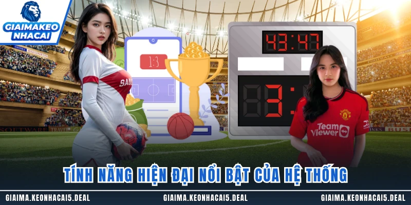 Tính năng hiện đại nổi bật của hệ thống