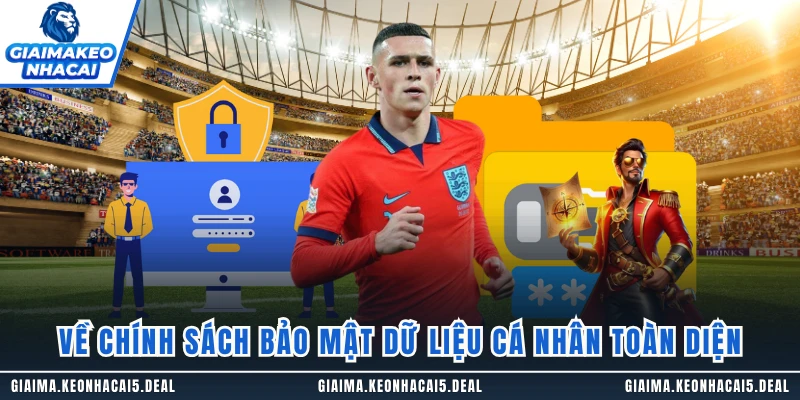Về chính sách bảo mật dữ liệu cá nhân toàn diện